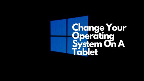 how to change os in tablet