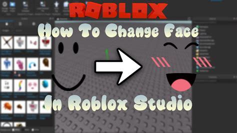 how to change the face of a character in roblox studio