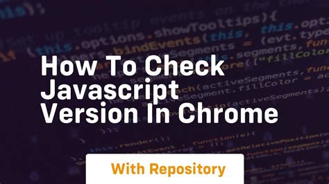 how to check javascript version in chrome