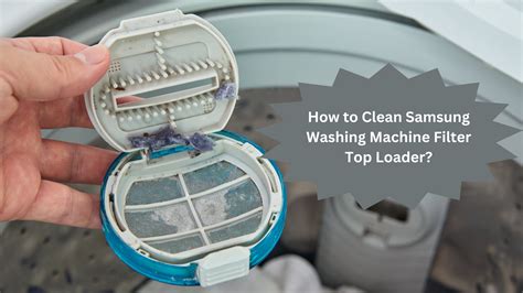 how to clean filter on samsung washer top loader
