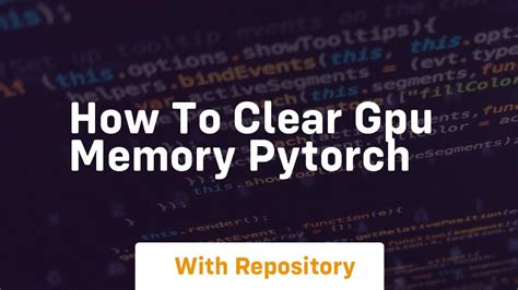 how to clear gpu memory pytorch