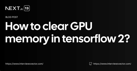 how to clear gpu memory tensorflow