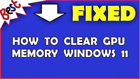 how to clear gpu memory windows 11