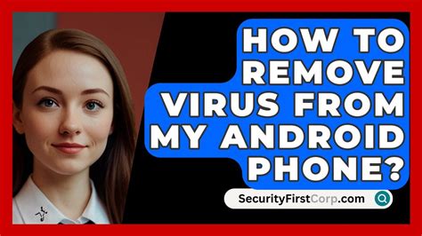 how to clear virus from my android phone