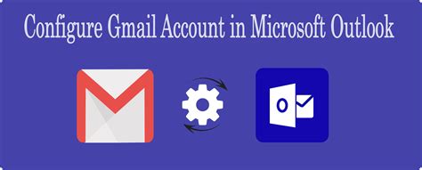 how to configure microsoft outlook with gmail