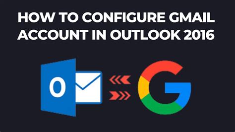 how to configure outlook 2016 with gmail