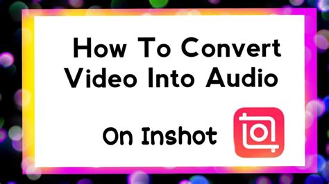 how to convert video to audio in inshot