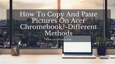 how to copy and paste on an acer chromebook 315