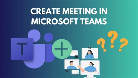 how to create a video meeting on microsoft teams
