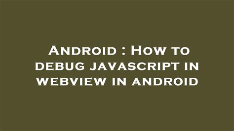 how to debug javascript in android webview