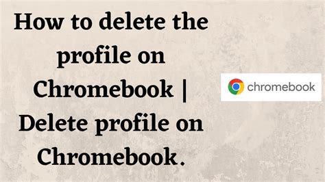 how to delete a profile in chromebook