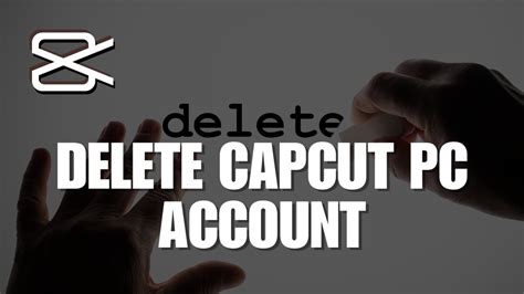how to delete capcut account on pc