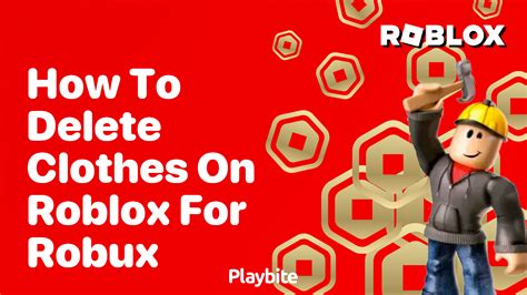 how to delete clothes on roblox for robux