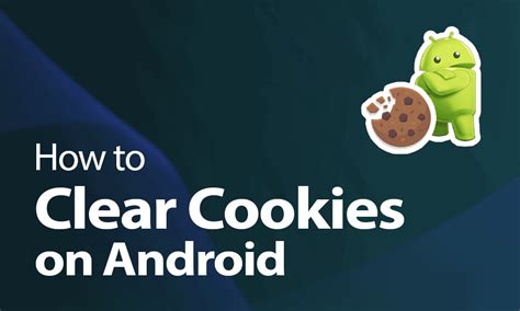 how to delete cookies on android phone