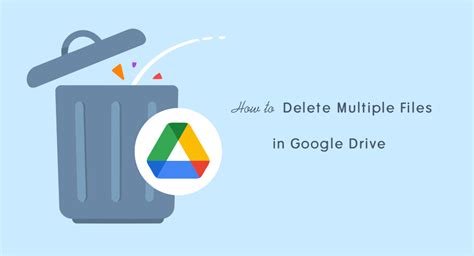 how to delete multiple files at a time in google drive
