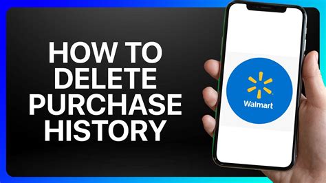 how to delete purchase history on walmart app on iphone