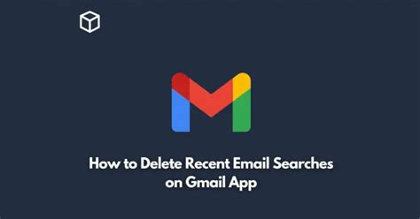 how to delete recent email searches in gmail app android