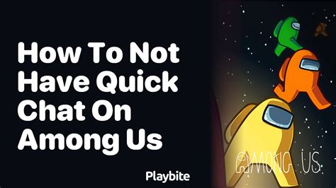 how to disable quick chat in among us mobile