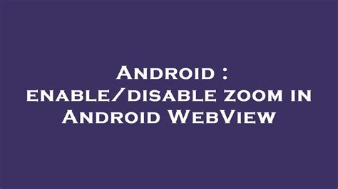 how to disable zoom in webview android