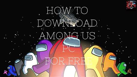 how to download among us on pc without emulator