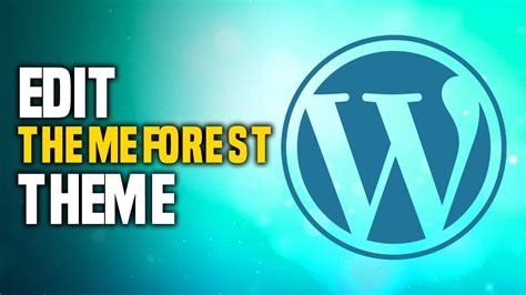 how to edit themeforest theme in wordpress