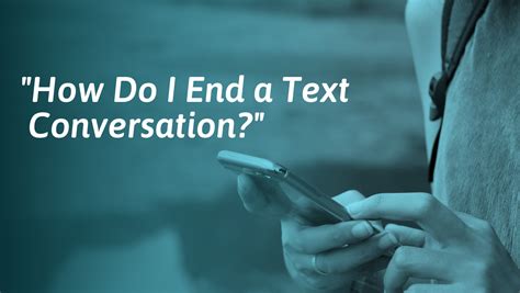 how to end a text conversation nicely