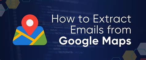 how to extract emails from google maps