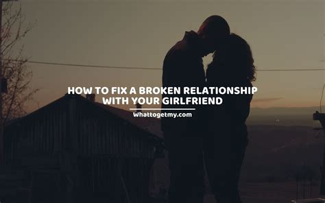 how to fix a broken relationship with girlfriend