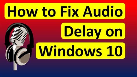 how to fix audio delay on computer