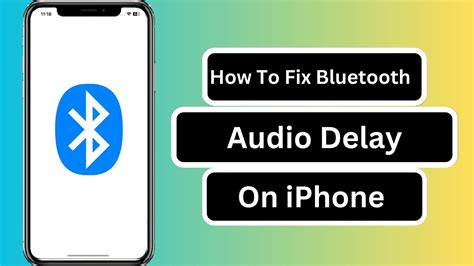 how to fix bluetooth audio delay on iphone