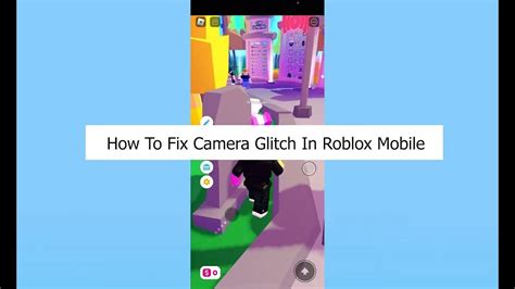 how to fix camera glitch roblox mobile