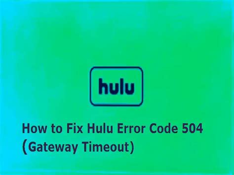 how to fix error code 504 hulu
