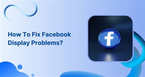 how to fix facebook display problem on android