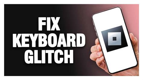 how to fix keyboard glitch on roblox mobile