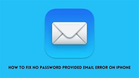 how to fix no password provided email error on iphone