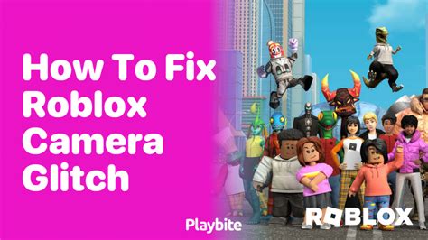 how to fix roblox camera glitch