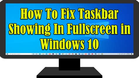 how to fix taskbar showing in fullscreen windows 10