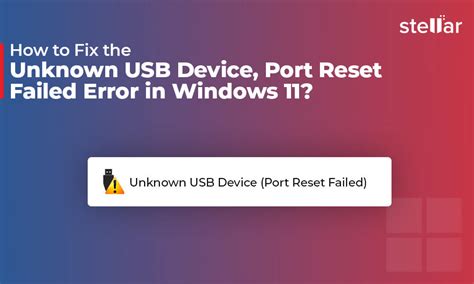 how to fix unknown usb device port reset failed issue for windows 11