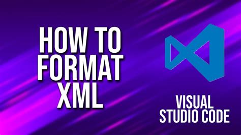 how to format xml in visual studio code mac
