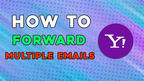 how to forward multiple emails in yahoo mail