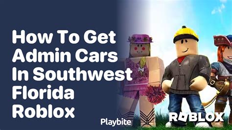 how to get admin cars in southwest florida roblox mobile
