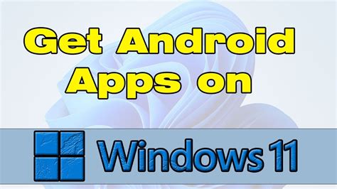 how to get android apps in windows 11