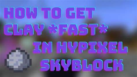 how to get clay fast skyblock