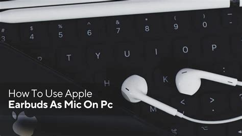 how to get earbud mic to work on pc