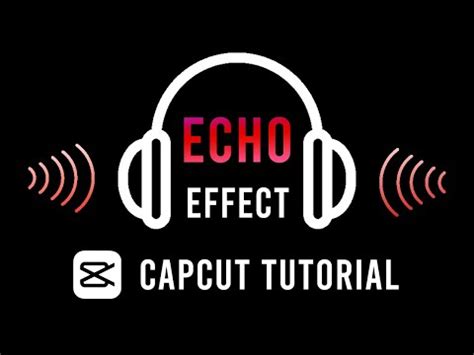 how to get echo effect on capcut