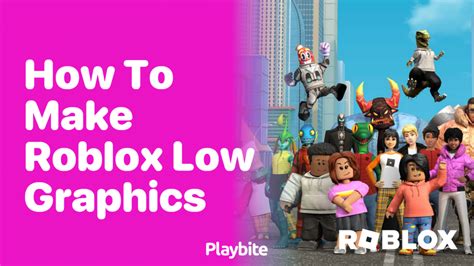 how to get low graphics in roblox