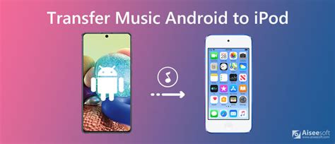 how to get music from ipod to android phone