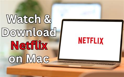 how to get netflix on macbook offline
