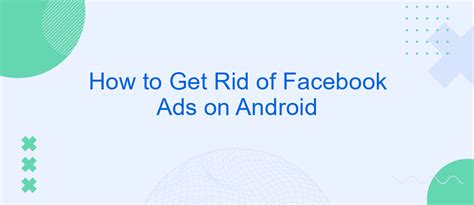 how to get rid of ads on facebook android