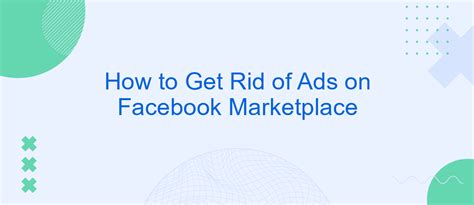 how to get rid of ads on fb marketplace